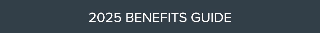 2025 BENEFITS GUIDE
